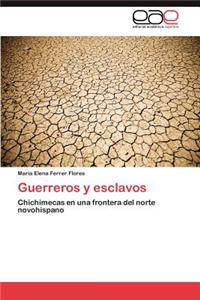Guerreros y esclavos