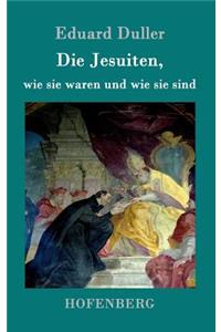 Die Jesuiten, wie sie waren und wie sie sind