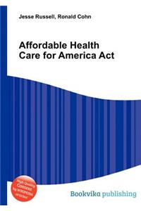 Affordable Health Care for America ACT