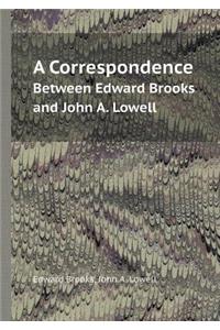 A Correspondence Between Edward Brooks and John A. Lowell