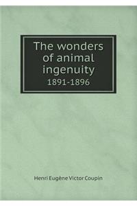 The Wonders of Animal Ingenuity 1891-1896
