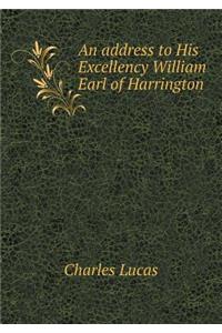 An Address to His Excellency William Earl of Harrington