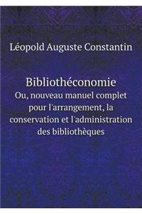 Bibliothéconomie Ou, Nouveau Manuel Complet Pour l'Arrangement, La Conservation Et l'Administration Des Bibliothèques
