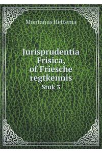 Jurisprudentia Frisica, of Friesche Regtkennis Stuk 3