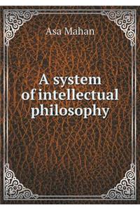 A System of Intellectual Philosophy