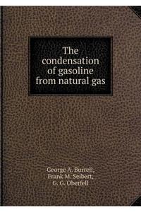 The Condensation of Gasoline from Natural Gas