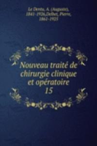 Nouveau traite de chirurgie clinique et operatoire