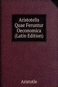 Aristotelis Quae Feruntur Oeconomica (Latin Edition)