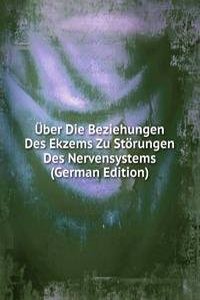 Uber Die Beziehungen Des Ekzems Zu Storungen Des Nervensystems (German Edition)