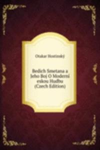 Bedich Smetana a Jeho Boj O Moderni eskou Hudbu (Czech Edition)