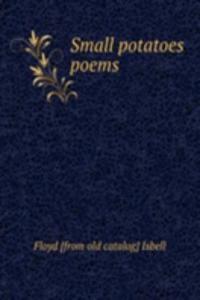 Small potatoes poems