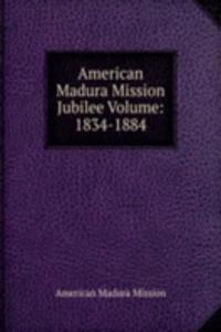 American Madura Mission Jubilee Volume: 1834-1884