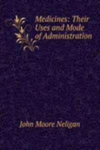 Medicines: Their Uses and Mode of Administration