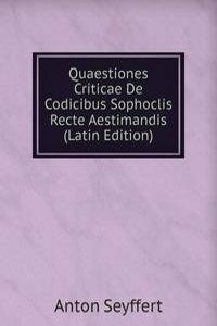 Quaestiones Criticae De Codicibus Sophoclis Recte Aestimandis (Latin Edition)