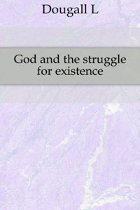 God and the struggle for existence;