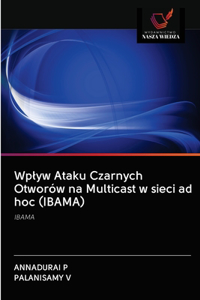 Wplyw Ataku Czarnych Otworów na Multicast w sieci ad hoc (IBAMA)