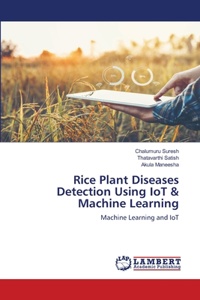 Rice Plant Diseases Detection Using IoT & Machine Learning