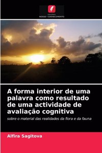A forma interior de uma palavra como resultado de uma actividade de avaliação cognitiva