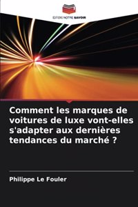 Comment les marques de voitures de luxe vont-elles s'adapter aux dernières tendances du marché ?