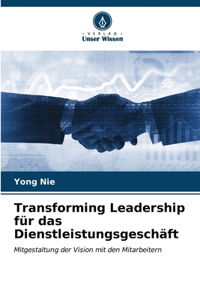 Transforming Leadership für das Dienstleistungsgeschäft