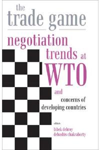 The Trade Game: Negotiation Trends at WTO and Concerns of Developing Countries
