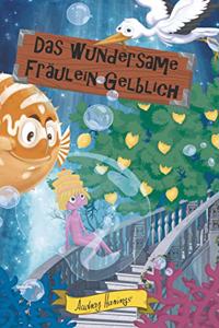 Das wundersame Fraulein Gelblich