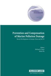 Prevention and Compensation of Marine Pollution Damage: Recent Developments in Europe, China and the Us