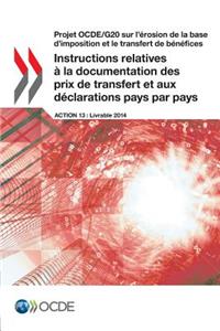 Projet OCDE/G20 sur l'érosion de la base d'imposition et le transfert de bénéfices Instructions relatives à la documentation des prix de transfert et aux déclarations pays par pays