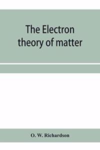 The electron theory of matter