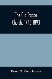 The Old Trappe Church, 1743-1893