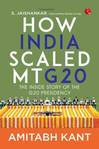 How India scaled Mt G20: The Inside Story of The G20 Presidency