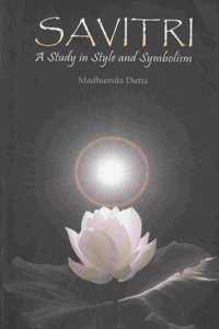 Savitri: A Study in Style and Symbolism
