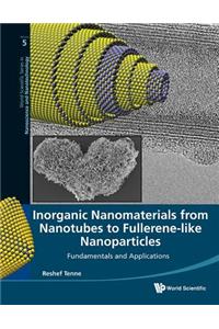 Inorganic Nanomaterials from Nanotubes to Fullerene-Like Nanoparticles: Fundamentals and Applications