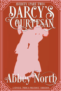 Avidity (Darcy's Courtesan, Part Two)