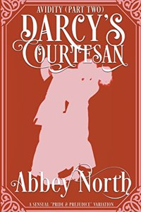 Avidity (Darcy's Courtesan, Part Two)