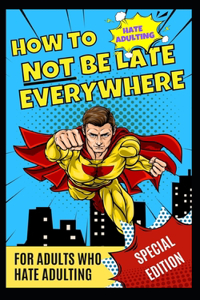 How Not to be Late Everywhere