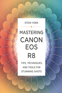 Mastering Canon EOS R8