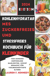Kohlenhydratarmes, zuckerfreies und stressfreies Kochbuch für Kleinkinder