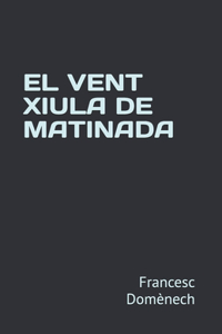 El Vent Xiula de Matinada