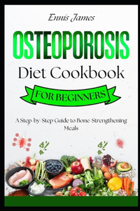 Osteoporosis Diet Cookbook for Beginners
