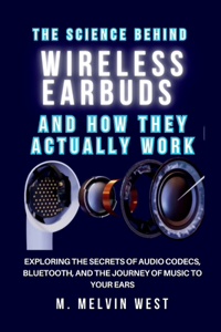 Science Behind Wireless Earbuds and How They Actually Work
