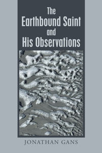 Earthbound Saint and His Observations
