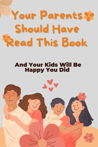 Your Parents Should Have Read This Book