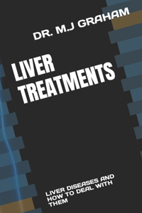 Liver Treatments: Liver Diseases and How to Deal with Them