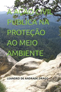 A Ação Civil Pública Na Proteção Ao Meio Ambiente