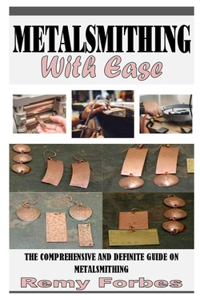 Metalsmithing with Ease