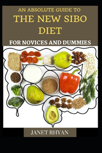 Absolute Guide To The New SIBO Diet For Novices And Dummies