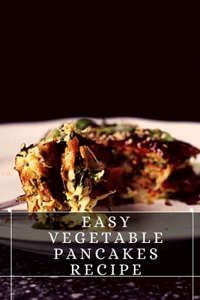 Easy Vegetable Pancakes Recipe