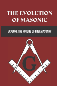 The Evolution Of Masonic