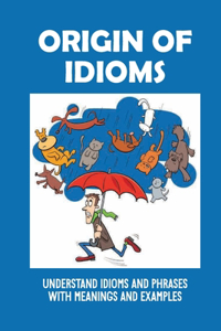 Origin Of Idioms